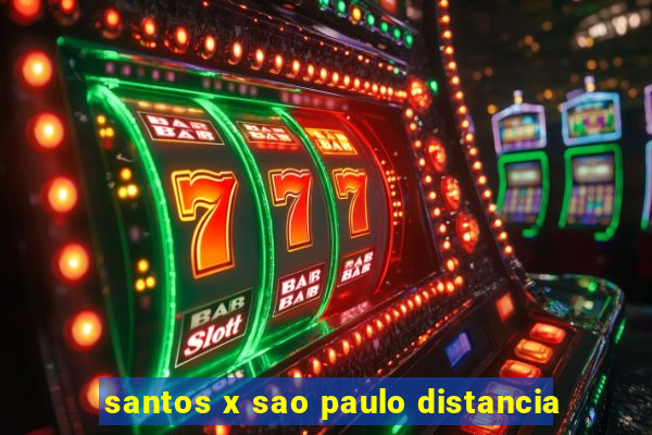santos x sao paulo distancia